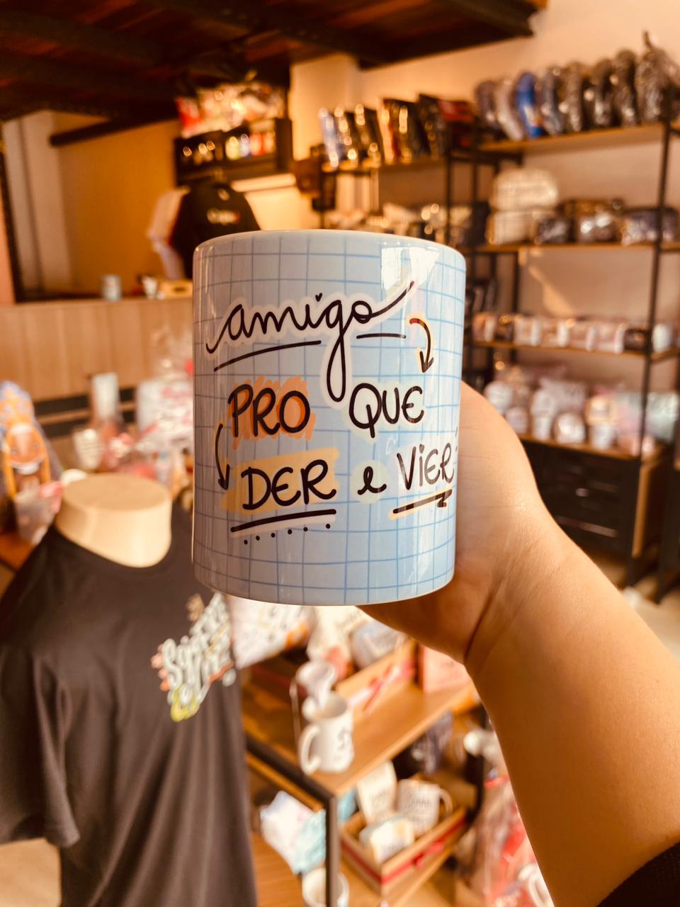 Caneca “Amigo Pro que Der e Vier” Caneca “Amigo Pro que Der e Vier”