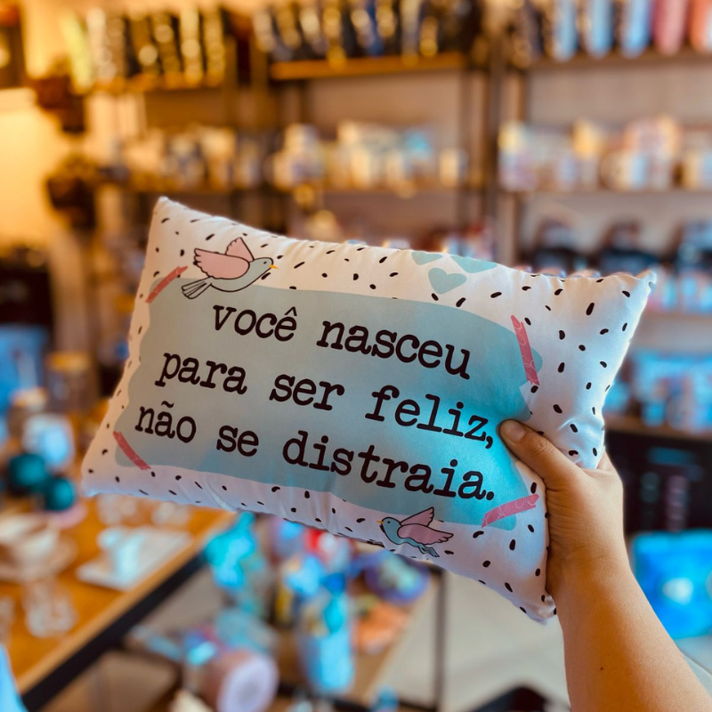 Você nasceu para ser feliz, não se distraia