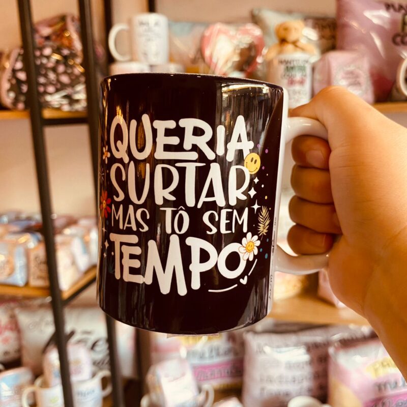 Caneca Porcelana Queria surtar mas tô sem tempo