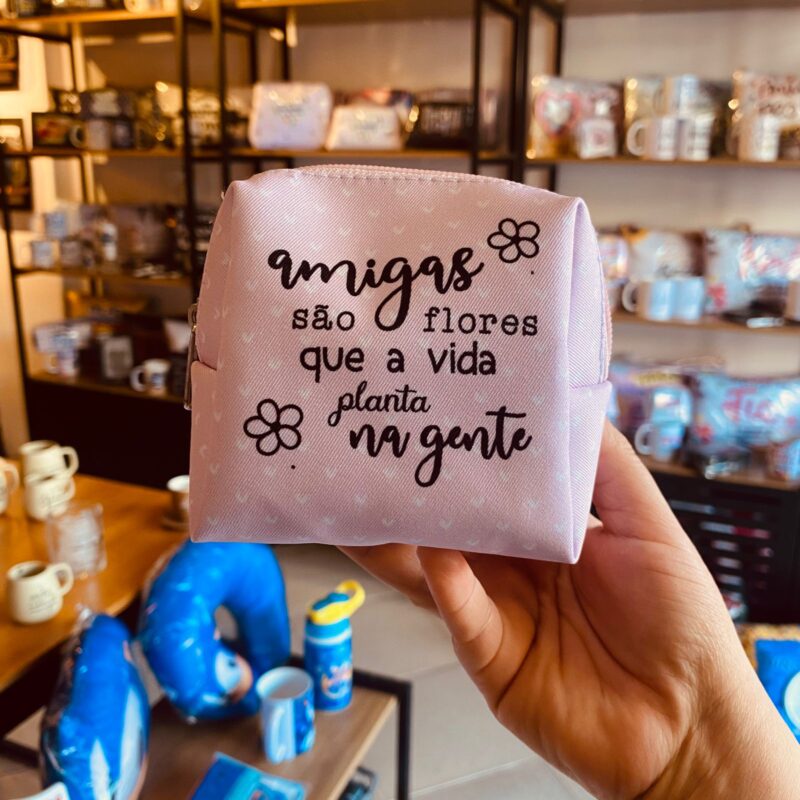 Mini Necessaire  Amigas são flores que a vida planta na gente