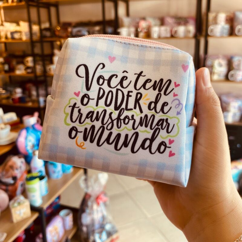 Necessaire Você tem o poder de transformar o mundo.