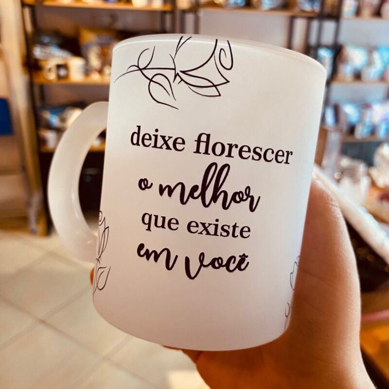 Caneca Vidro Deixe florescer o melhor que existe em você!