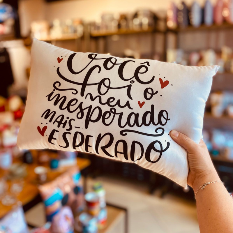 Almofada Você foi o meu Inesperado mais Esperado