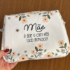 Necessaire “Mãe é flor e com ela tudo floresce!”