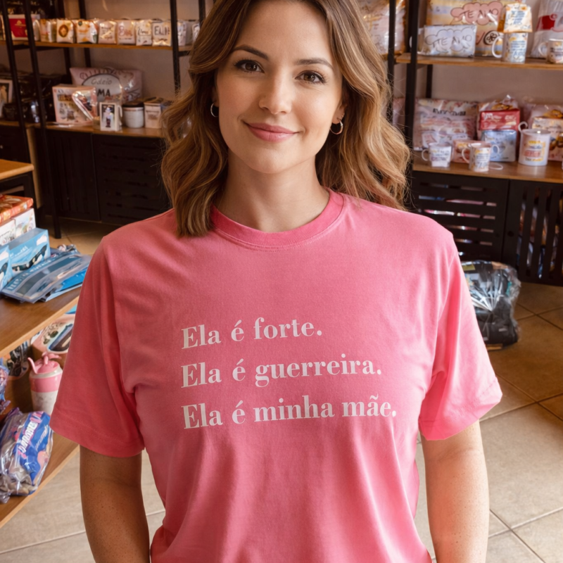 Camiseta Ela é forte,Ela é guerreira. Ela é minha mãe!