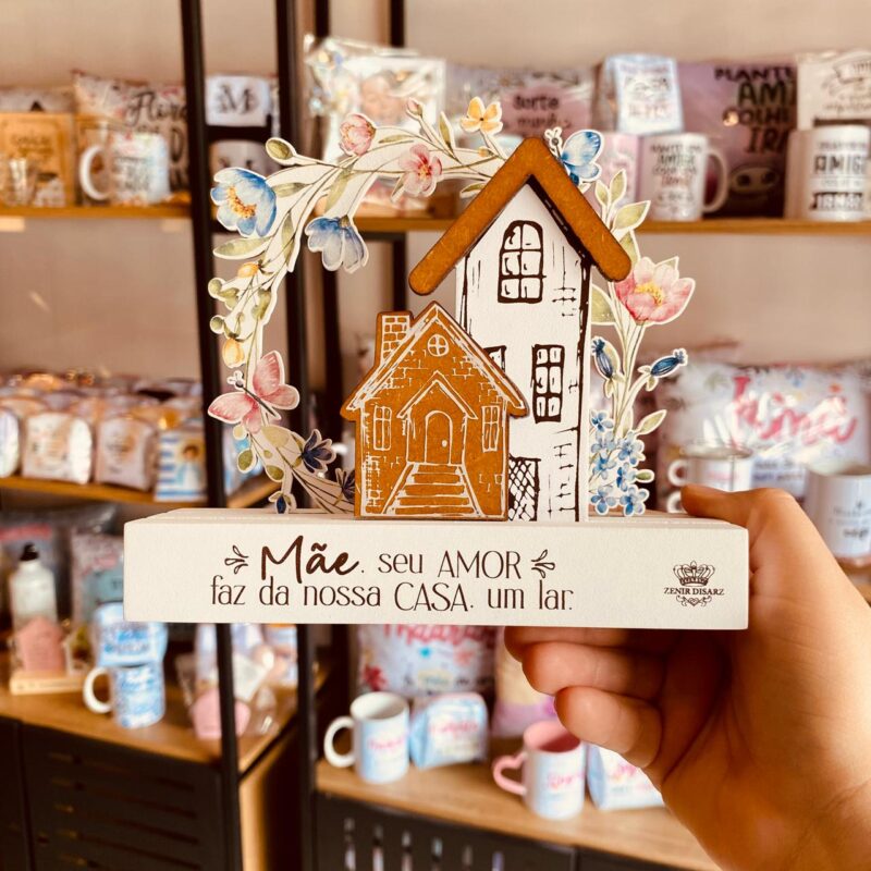 P21356 ENFEITE DE MESA MÃE, SEU AMOR FAZ DA NOSSA CASA...