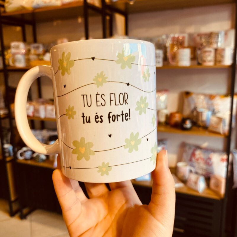 Caneca Porcelana Tu és flor , tu és forte!