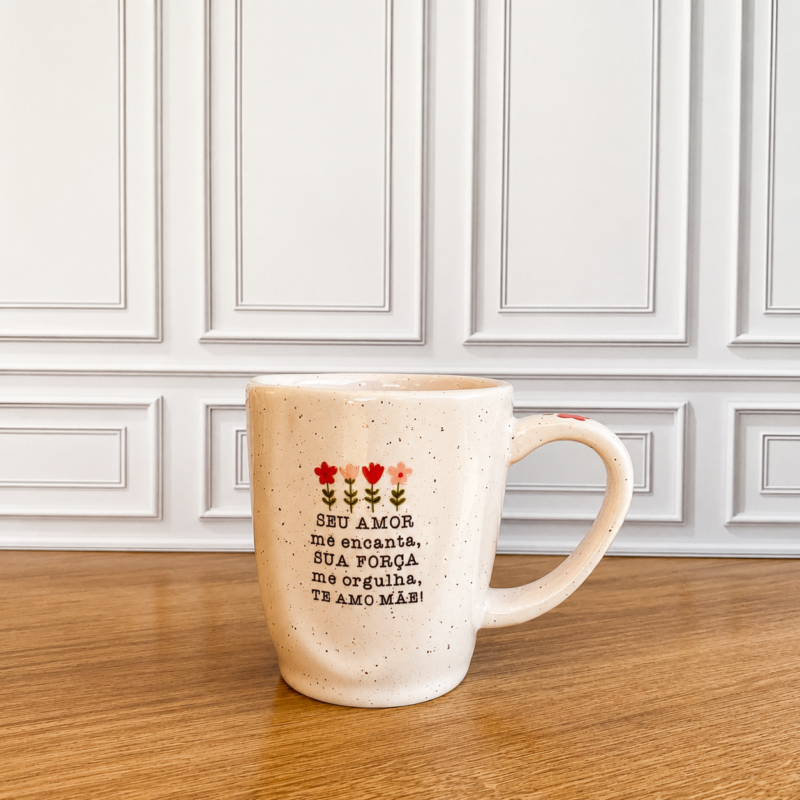Caneca Seu amor me encanta,sua força... te amo mãe