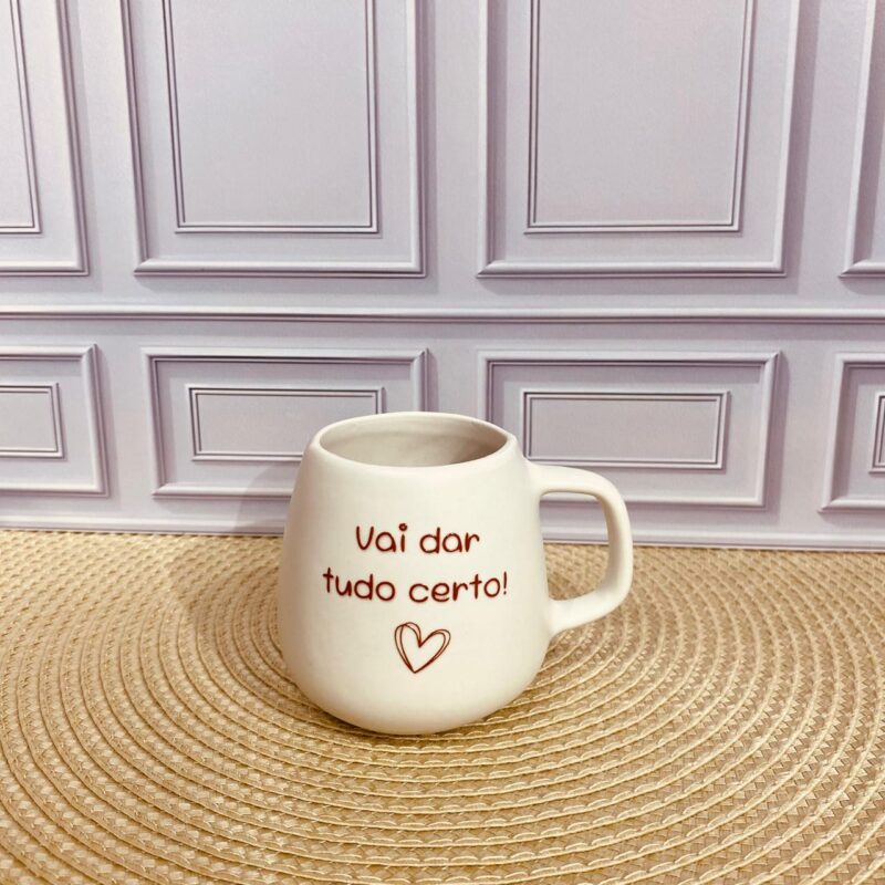 Caneca de Cerâmica Vai dar tudo Certo!