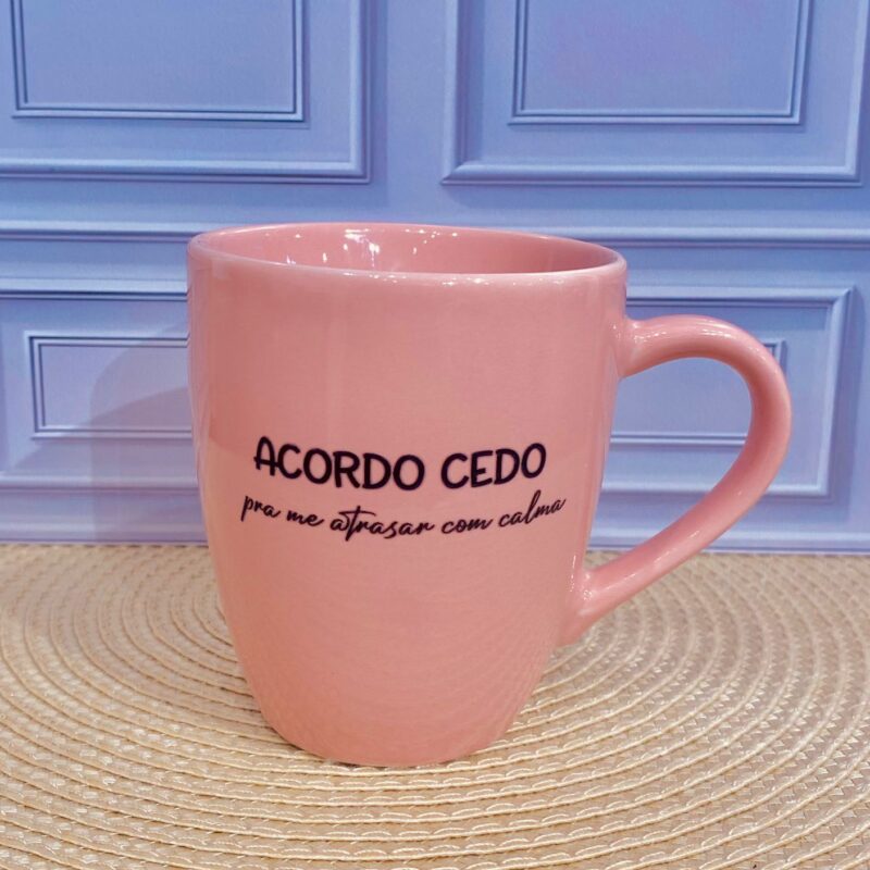 Caneca Porcelana Acordar cedo pra me atrasar com calma